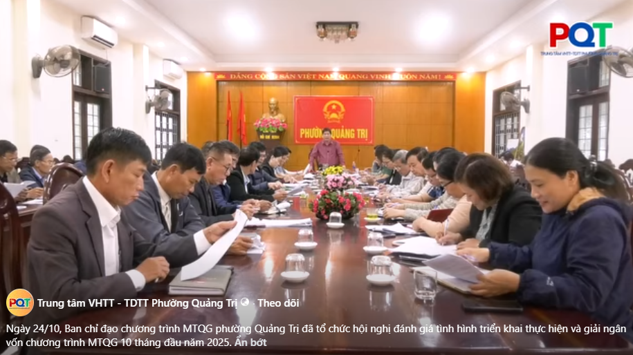 Ngày 24/10, Ban chỉ đạo chương trình MTQG phường Quảng Trị đã tổ chức hội nghị đánh giá tình hình triển khai thực hiện và giải ngân vốn chương trình MTQG 10 tháng đầu năm 2025